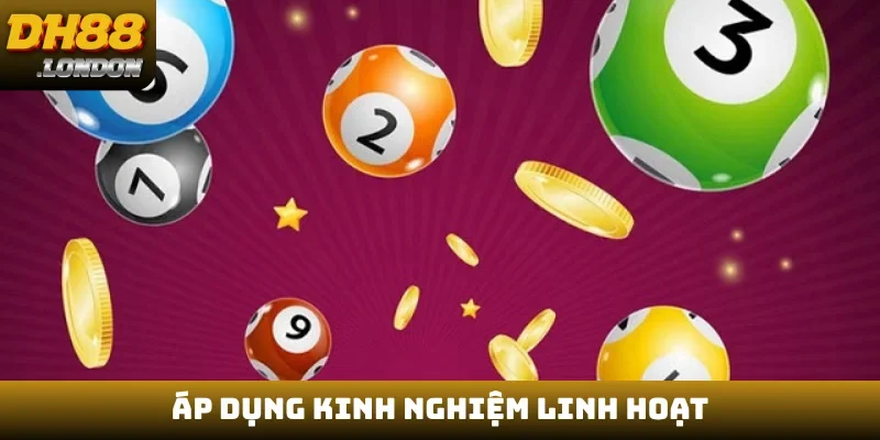 Áp dụng kinh nghiệm linh hoạt