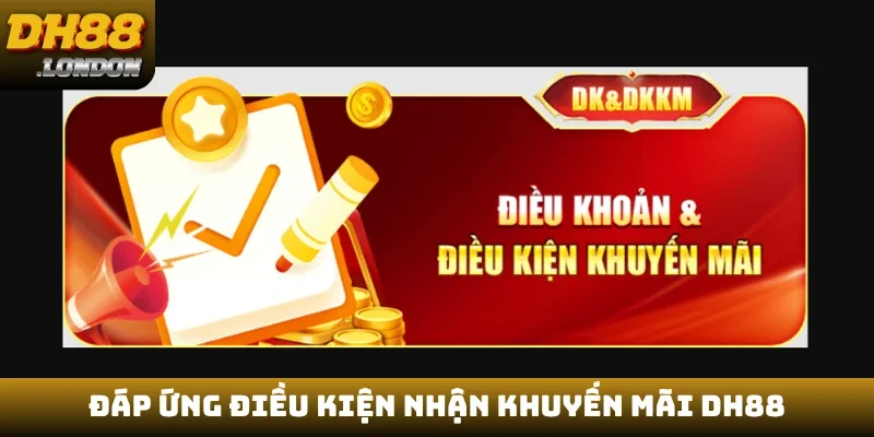 Đáp ứng điều kiện nhận khuyến mãi DH88