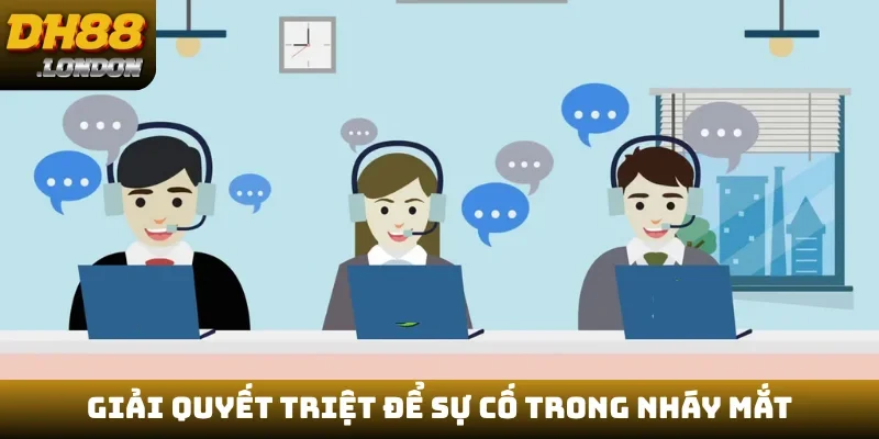 Giải quyết triệt để sự cố trong nháy mắt