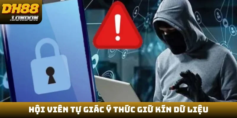 Hội viên tự giác ý thức giữ kín dữ liệu