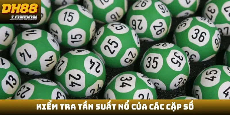Kiểm tra tần suất nổ của các cặp số