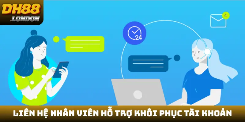 Liên hệ nhân viên hỗ trợ khôi phục tài khoản