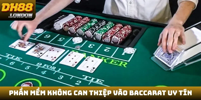 Phần mềm không can thiệp vào Baccarat uy tín