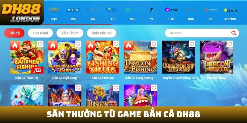 Săn thưởng từ game bắn cá DH88